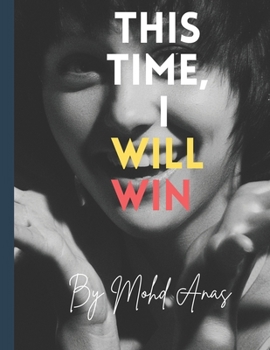 Paperback This Time, I Will Win: A Journey of Resilience, Rebirth, and Rising Again Book