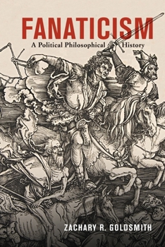 Hardcover Fanaticism: A Political Philosophical History Book