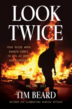 Paperback Look Twice: Your Guide When Danger Comes to You at Home and Overseas, Volume III Book