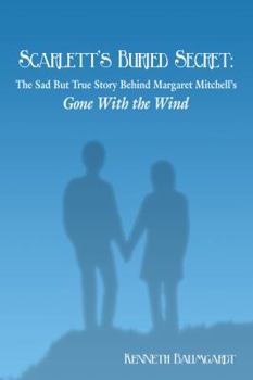 Paperback Scarlett's Buried Secret: The Sad but True Story Behind Margaret Mitchell's "Gone With the Wind" Book