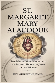 Paperback St. Margaret Mary Alacoque: The Mystic Who Revealed the Sacred Heart of Jesus to the World Book