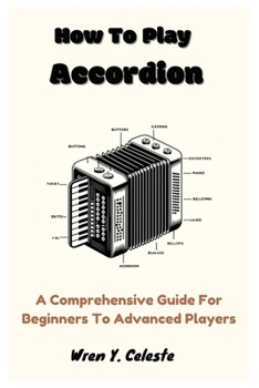 Paperback How To Play Accordion: A Comprehensive Guide For Beginners To Advanced Players Book