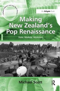 Paperback Making New Zealand's Pop Renaissance: State, Markets, Musicians Book