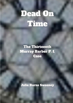 Dead on Time : The 13th Murray Barber P I Case - Book #13 of the Murray Barber P.I. Cases