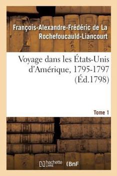 Paperback Voyage Dans Les États-Unis d'Amérique, 1795-1797. Tome 1 [French] Book