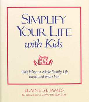 Hardcover Simplify Your Life with Kids: 1 Ways to Make Family Life Easier and More Fun Book