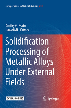 Solidification Processing of Metallic Alloys Under External Fields