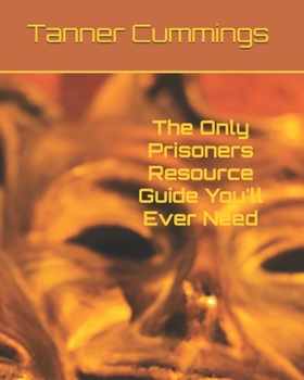 Paperback The Only Prisoners Resource Guide You'll Ever Need Book