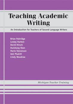Paperback Teaching Academic Writing: An Introduction for Teachers of Second Language Writers Book