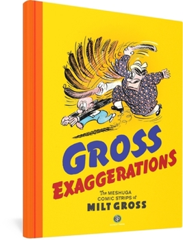 Hardcover Gross Exaggerations: The Meshuga Comic Strips of Milt Gross Book