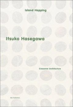 Paperback Itsuko Hasegawa: Island Hopping - Crossover Architecture Book