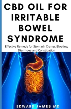 Paperback CBD Oil for Irritable Bowel Syndrome: Effective Remedy for Stomach Cramp, Bloating, Diarrhoea and Constipation Book