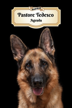 2020 Pastore Tedesco Agenda: 107 Pagine | Dimensioni DIN A5 | Pianificatore Settimanale | 12 Mesi | Due Pagine Per Settimana | Calendario | Diario | Cane (Italian Edition)