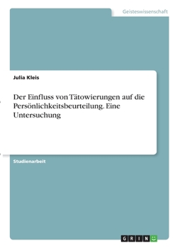 Paperback Der Einfluss von Tätowierungen auf die Persönlichkeitsbeurteilung. Eine Untersuchung [German] Book