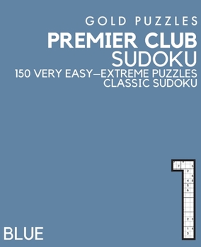 Paperback Gold Puzzles Premier Club Sudoku Blue Book 1: 150 Very Easy to Extreme Difficulty Large Print Sudoku Puzzles Puzzle Book for Adults, Seniors, Teenager [Large Print] Book