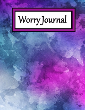 Worry Journal: Journal for Worry, Anxiety and Depression