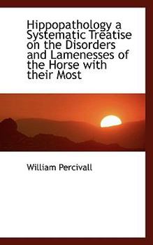 Paperback Hippopathology a Systematic Treatise on the Disorders and Lamenesses of the Horse with Their Most Book