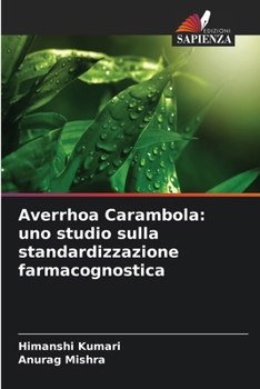 Averrhoa Carambola: uno studio sulla standardizzazione farmacognostica (Italian Edition)