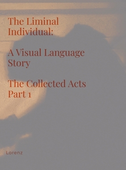 Hardcover The Liminal Individual: A Visual Language Story The Collected Acts Part 1 Book