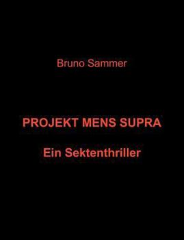 Projekt Mens Supra: Ein Sektenthriller