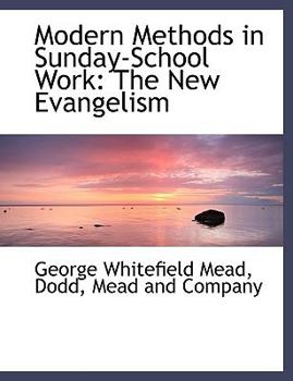 Paperback Modern Methods in Sunday-School Work: The New Evangelism Book