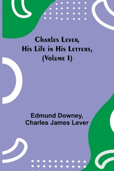 Paperback Charles Lever, His Life in His Letters, (Volume I) Book