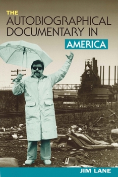 The Autobiographical Documentary in America - Book  of the Wisconsin Studies in Autobiography