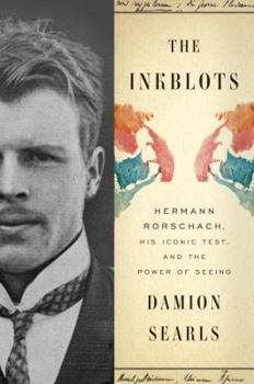 Hardcover The Inkblots: Hermann Rorschach, His Iconic Test, and the Power of Seeing Book
