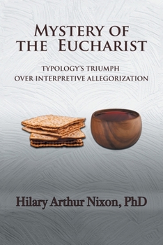 Paperback Mystery of the Eucharist: Typology's Triumph over Interpretive Allegorization Book