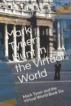 Paperback Mark Tyner: Hunt in the Virtual World: Mark Tyner and the Virtual World Book Six Book