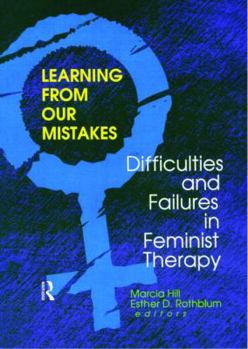 Learning from Our Mistakes: Difficulties and Failures in Feminist Therapy