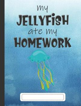 Paperback My Jellyfish Ate My Homework: Composition Notebook for Kids & Students - Wide Ruled Lined Pages Book