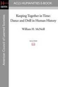 Paperback Keeping Together in Time: Dance and Drill in Human History Book