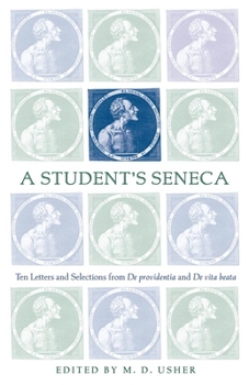 Paperback A Student's Seneca: Ten Letters and Selections from de Providentia and de Vita Beata Book