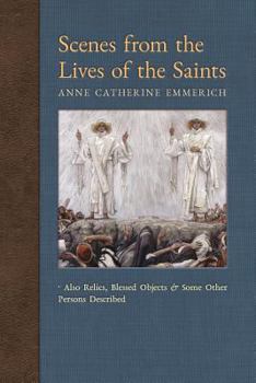 Paperback Scenes from the Lives of the Saints: Also Relics, Blessed Objects, and Some Other Persons Described Book