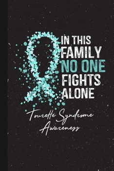 Paperback In This Family No One Fights Alone Tourette Syndrome Awareness: Blank Lined Notebook Support Present For Men Women Warrior Teal Ribbon Awareness Month Book