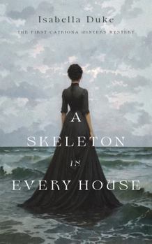 Paperback A Skeleton in Every House (The Catriona Winters Mysteries) Book