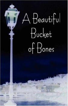 Hardcover A Beautiful Bucket of Bones Book