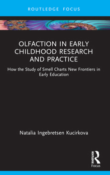 Paperback Olfaction in Early Childhood Research and Practice: How the Study of Smell Charts New Frontiers in Early Education Book