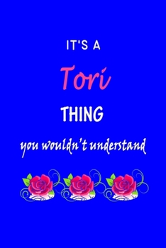 Paperback It's A Tori Thing You Wouldn't Understand: Tori First Name Personalized Journal 6x9 Notebook, Wide Ruled (Lined) blank pages Funny Cover for Girls and Book