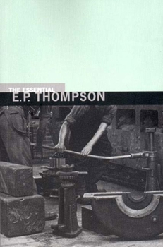 Hardcover The Essential E. P. Thompson Book
