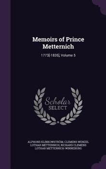 Hardcover Memoirs of Prince Metternich: 1773[-1835], Volume 5 Book
