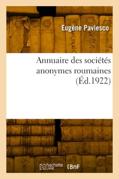 Paperback Annuaire des sociétés anonymes roumaines [French] Book