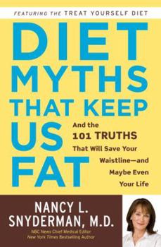 Hardcover Diet Myths That Keep Us Fat: And the 101 Truths That Will Save Your Waistline--And Maybe Even Your Life Book