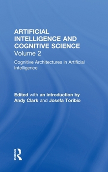 Hardcover Cognitive Architectures in Artificial Intelligence: The Evolution of Research Programs Book