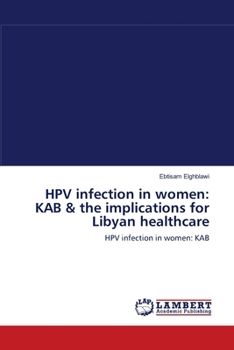 HPV infection in women: KAB & the implications for Libyan healthcare