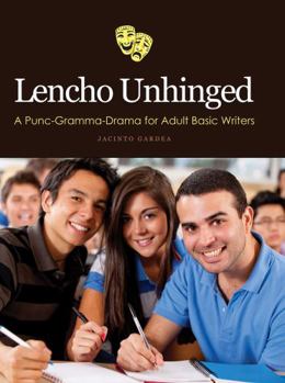 Paperback Lencho Unhinged: A Punc-Gramma-Drama for Adult Basic Writers Book