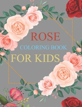 Paperback Rose Coloring Book For Kids: Cute Rose Coloring Book