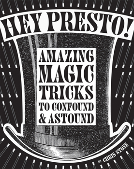 Hardcover Hey Presto!: Amazing Magic Tricks to Confound & Astound Book
