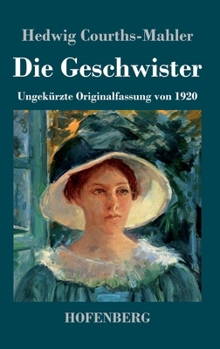 Die Geschwister: Ungekürzte Originalfassung von 1920 (German Edition)
